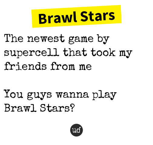 Urban Dictionary A Twitter Brawl Stars The Newest Game By Supercell That Took My Friends Https T Co Cjrmiy2a0n - problemas com a internet brawl stars