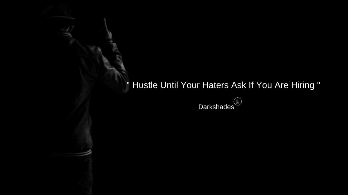 DarkShades18's tweet photo. " Hustle Until Your Haters Ask If You Are Hiring "
@MokshaWithanage #Motivation #MotivationalQuotes https://t.co/07KuEdG2Al