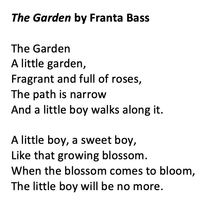 AuschwitzMuseum's tweet photo. #WorldPoetryDay | "The Garden” by Franta Bass. 

Franta was a Czech Jewish boy born in Brno on 4 September 1930, deported to Theresienstadt ghetto on 2 December 1941 (the poem was written in the ghetto) and murdered in #Auschwitz on 30 October 1944. https://t.co/z94lOavmAs