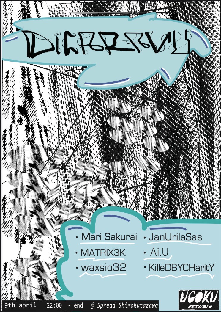 New Information▶︎▶︎▶︎

"Dicaravu"
2021.04.09 Fri. 22:00start
Door. ¥2,000 (inc. 1drink)

DJ:
Mari Sakurai
MATRIX3K
JanUrilaSas
Waxsio32
AI.U
KilleDBYCHaritY

at SPREAD
東京都世田谷区北沢2-12-6 リバーストーンビルB1F