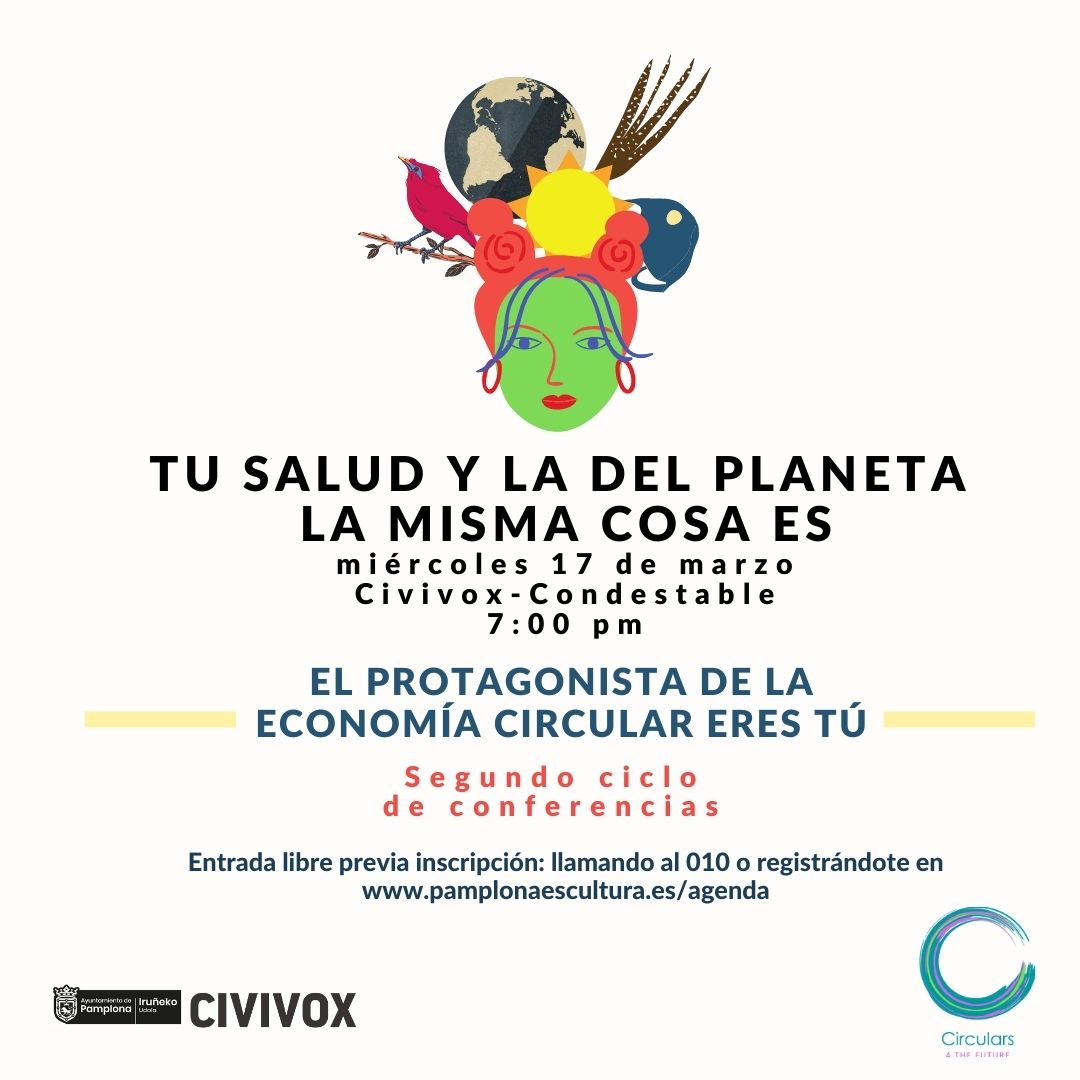Circularsfuture's tweet image. Continúa nuestro 2do ciclo de #conferencias en #Civivox #Condestable con un tema de interés para tod@s, Tu #salud y la del #planeta la misma cosa es. Escucharemos al Dr. Pedro Molina y a la Dra. Nora Alonso. Miércoles 17#marzo a las 19:00h Registro gratis:📲 010 @Pamplonacultura