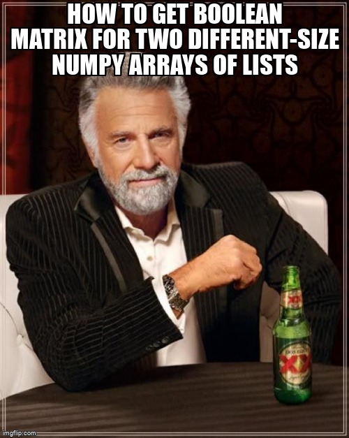 overflow_meme's tweet photo. How to get Boolean matrix for two different-size numpy arrays of lists https://t.co/qjzEcJiEZo #similarity #numpy #python #list #numpyndarray https://t.co/AkOwAfwJdj
