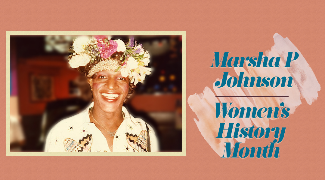 Marsha P. Johnson. Women's History Month.