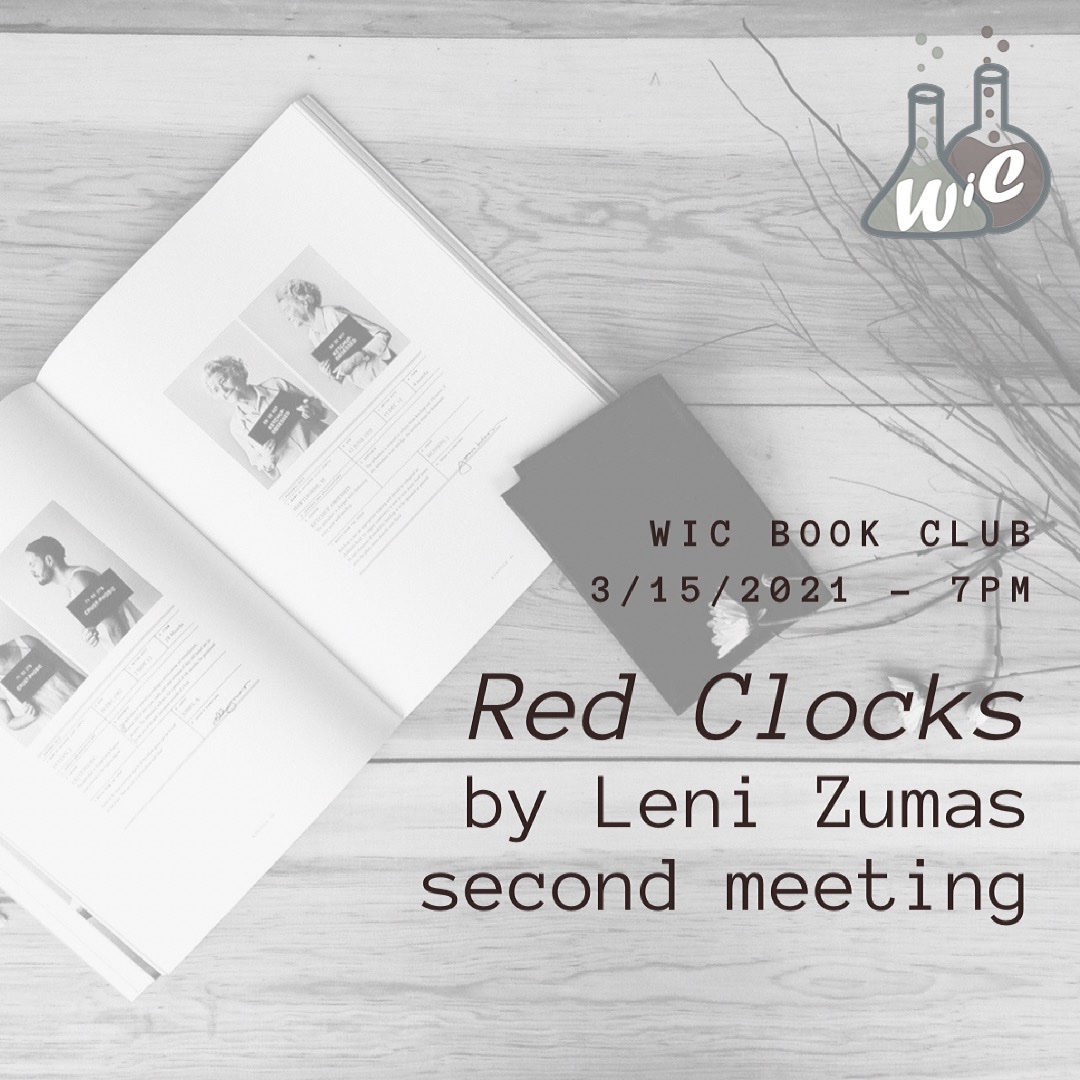 We will have our second spring WiC book club meeting tomorrow (3/15) at 7:30 PM! We will be discussing pg 124-235, chapters BMDWBDMWBDMW of "Red Clocks" by Leni Zumas. Feel free to join even if you’re not caught up. Hope to see you there!
