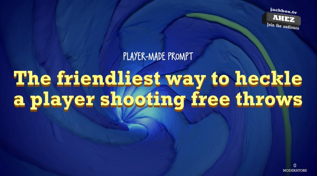 Show them your abs and ask them to meet you at the back of the court. #JackboxLaughMadness