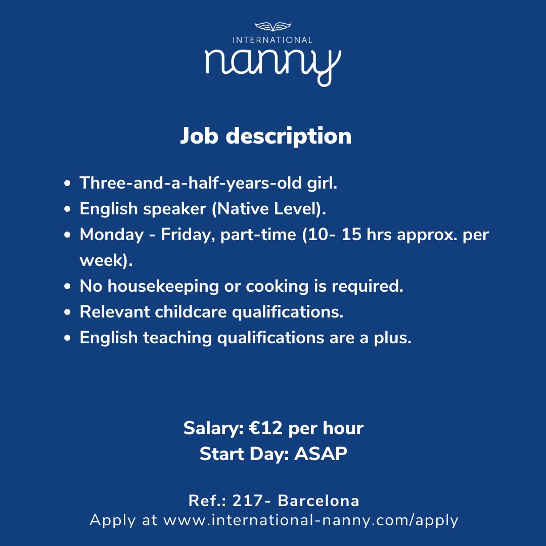 International Nanny is seeking LIVE- OUT PART-TIME ENGLISH SPEAKING NANNY IN BARCELONA 
If you think you’d be a great candidate and have already registered with us, please send your application to zperez@international-nanny.com.
If not, please apply at:
crm.international-nanny.com/registration/n…