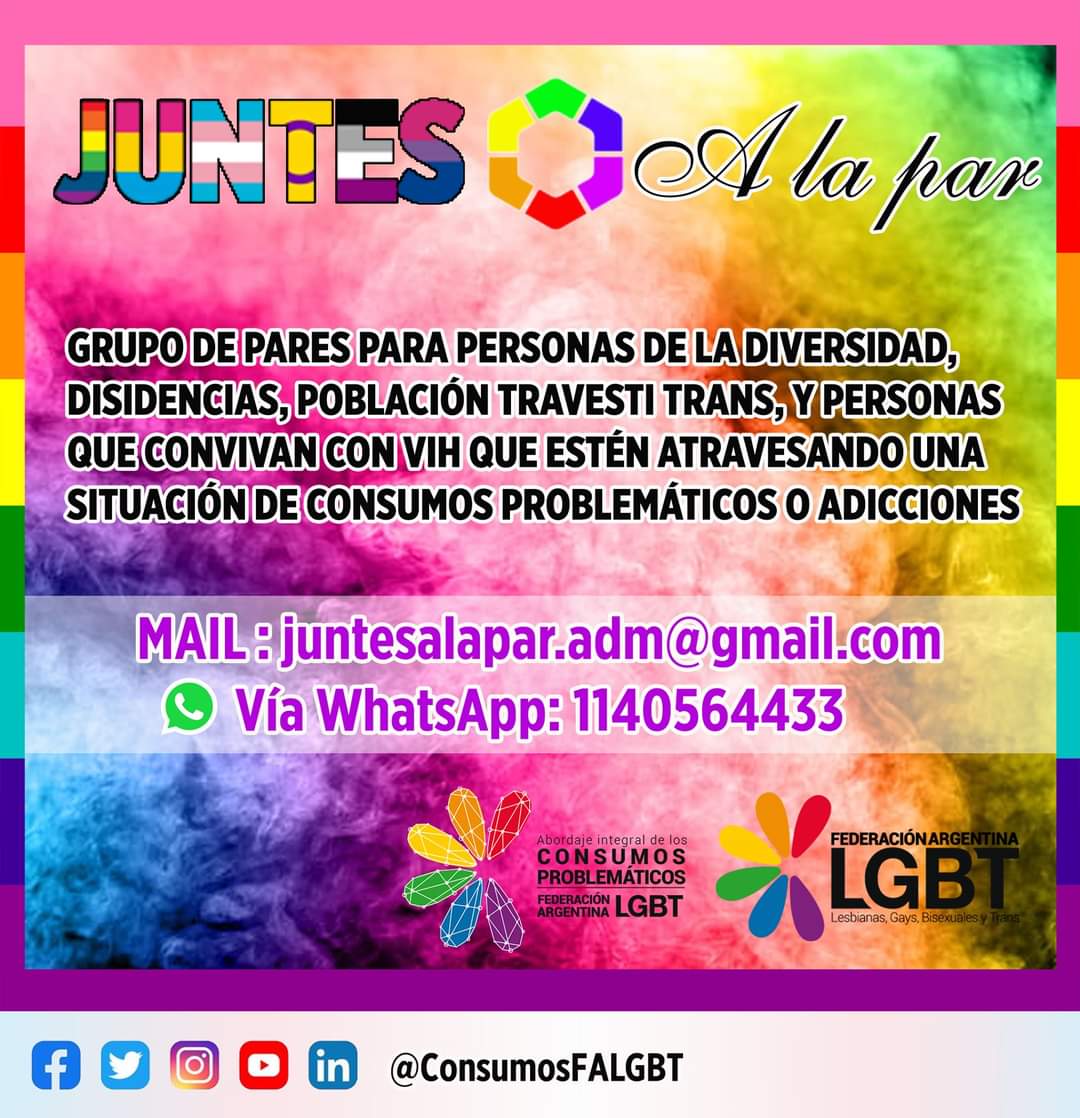 Grupo de pares para personas de la Diversidad, Disidencias, Población Travesti Trans o gente que conviva con VIH, que esté atravesando una situación de consumos problemáticos.
No estás solx
juntesalapar.adm@gmail.com
WhatsApp 1140564433

Formulario bit.ly/AcompCPFALGBT