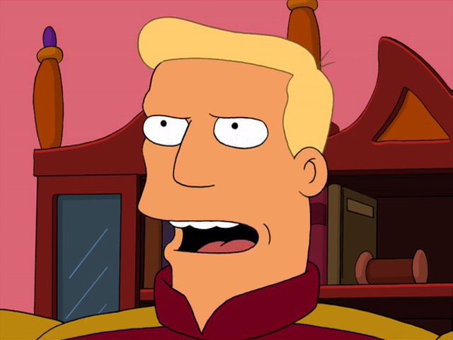 Zapp Brannigan, at your service. 