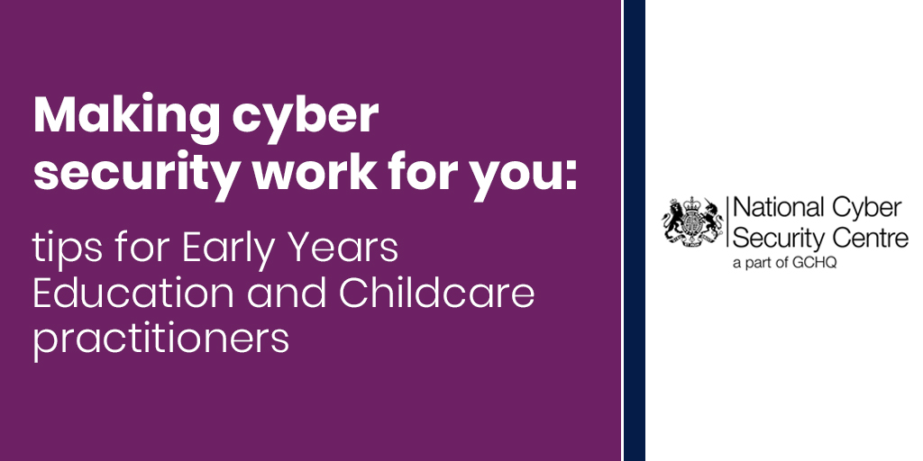 NCSC's tweet photo. Making cyber security work for you: tips for Early Years Education and Childcare practitioners https://t.co/0eAXVFGdfb https://t.co/A6YeF0LO9o