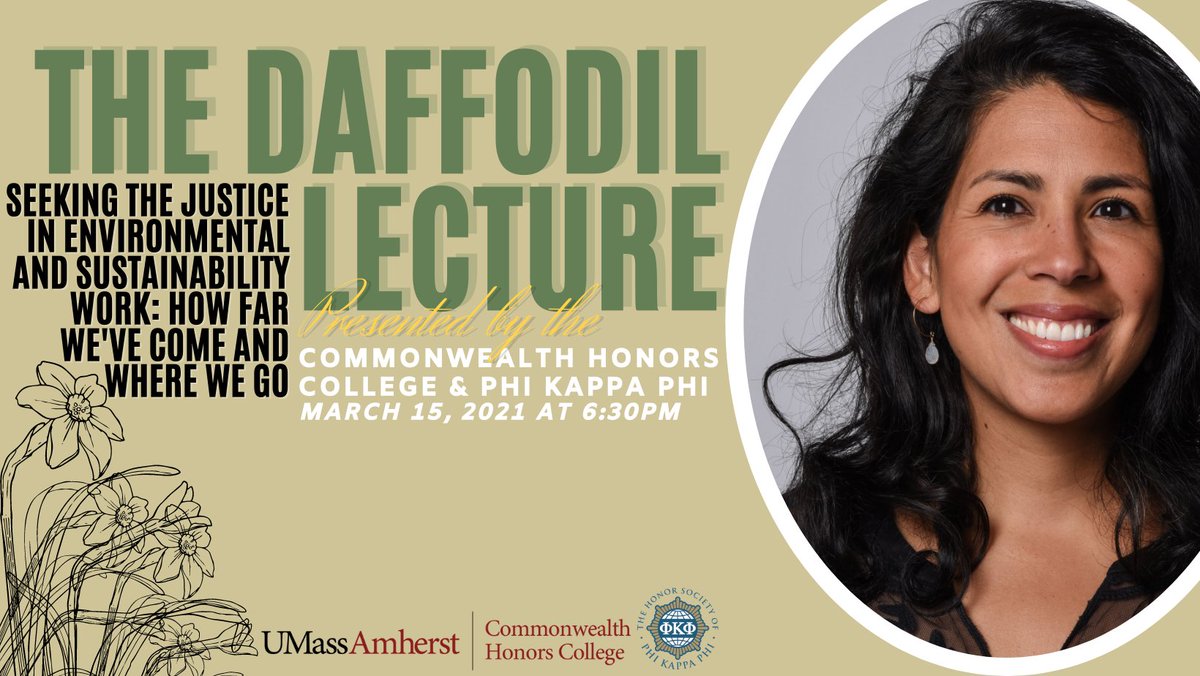 The 2021 Honors College Annual Daffodil Lecture is today!!  

Join us at 6:30 PM for a discussion on “Seeking Justice in Environmental and Sustainability Work,” led by Dr. Olivia Aguilar, associate professor of environmental studies at <a href="/mtholyoke/">Mount Holyoke College</a>. 

ow.ly/2XbJ50DZ2b0 🌼