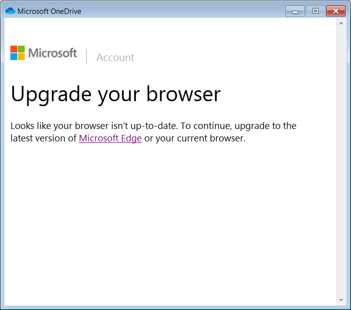 satakopan's tweet photo. @onedrive I have been unable to login to OneDrive app in Windows 7. I keep getting this message to upgrade my browser. Tried using latest Edge / Chrome / Firefox. Nothing seems to work. https://t.co/8xL2YIcx8z