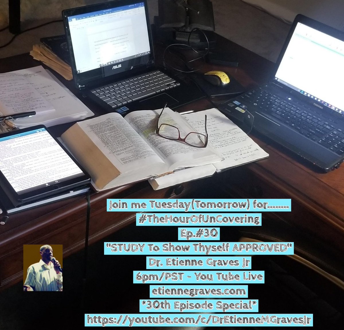etiennememo's tweet photo. Join me Tuesday(Tomorrow
for... #TheHourOfUnCovering -Ep.#30
"STUDY To Show Thyself APPROVED"
Dr. Etienne Graves Jr.- 6pm/PST - You Tube Live-... https://t.co/b30bbgnHqP
*30th Episode Special* ...https://t.co/sncUBFy1ep
#TeachTheGift #HowToStudy #TheANOINTING #DeeperWalk https://t.co/P6hyuE6Cp5
