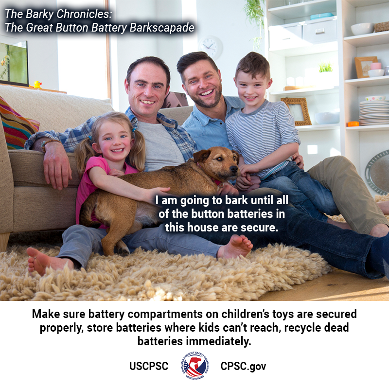 Two dads, their kids, and the family dog sitting on the floor in a living room. The text reads: The Barky Chronicles: The Great Button Battery Barkscapade. Barky, the dog, says, "I am going to bark until all of the button batteries in this house are secure." Make sure button battery compartments on children's toys are secured properly, store batteries where kids can't reach, recycle dead batteries immediately.