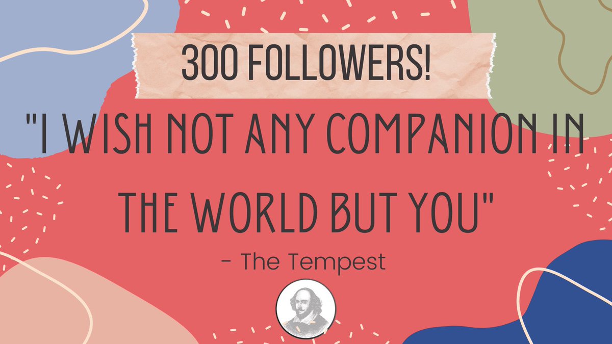 Wow there’s over 300 of you! We love our little Shakespeare community, here’s to the next 300🥂