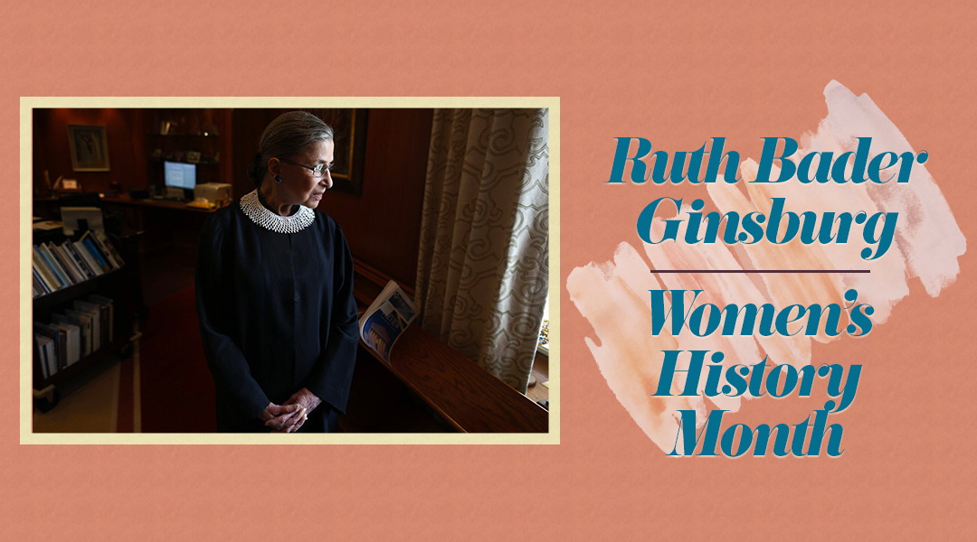 Ruth Bader Ginsburg. Women's History Month.