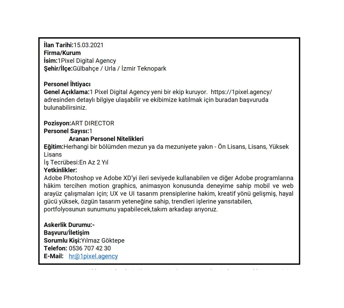 Değerli Mezunlarımız,
Ekteki iş ilanına İYTE Kariyer Destek Merkezi ve İYTEMED aracılığı ile başvurduğunuzu belirtebilirsiniz.
Başarılar dileriz.