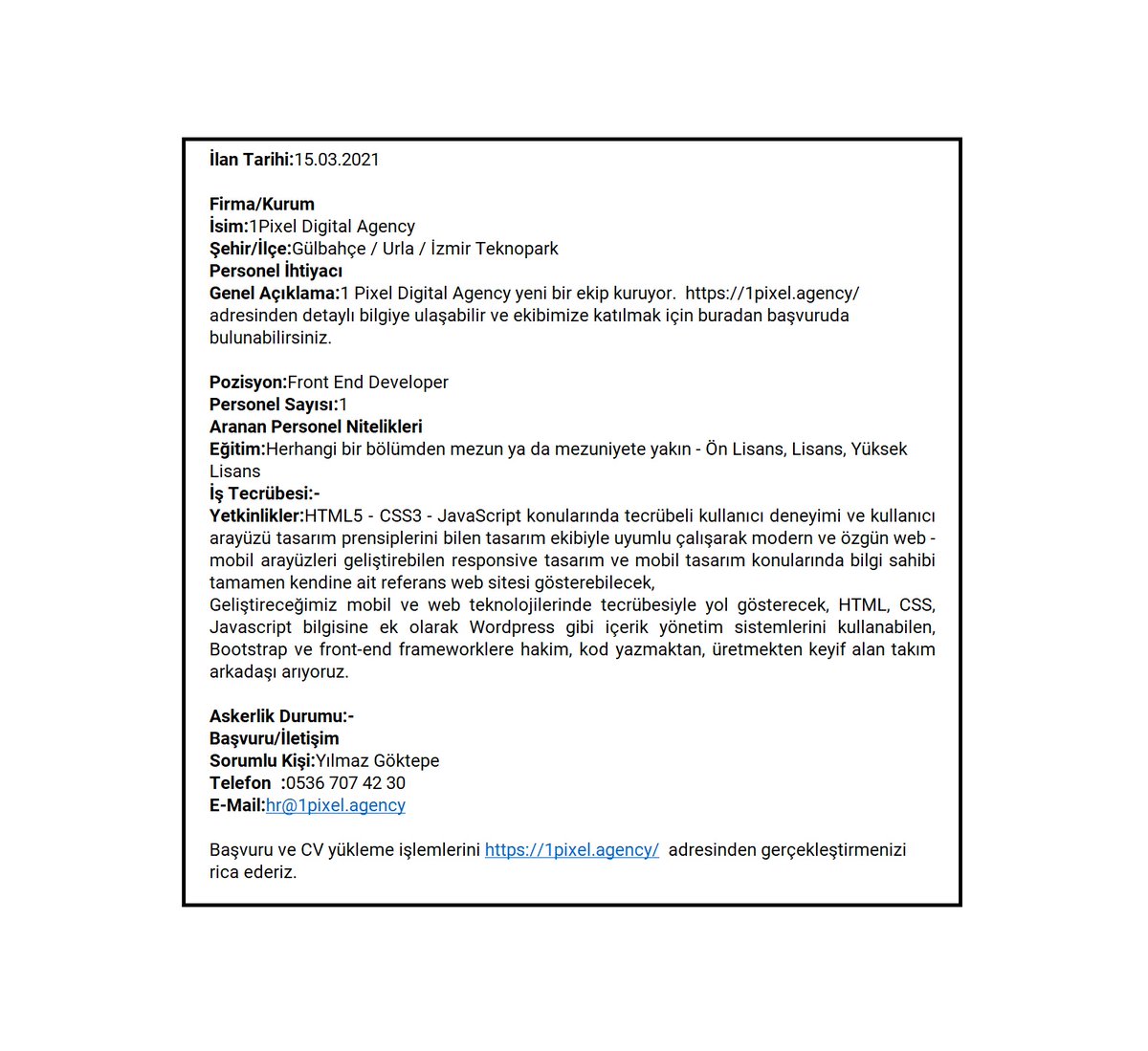 Değerli Mezunlarımız,
Ekteki iş ilanına İYTE Kariyer Destek Merkezi ve İYTEMED aracılığı ile başvurduğunuzu belirtebilirsiniz.
Başarılar dileriz.