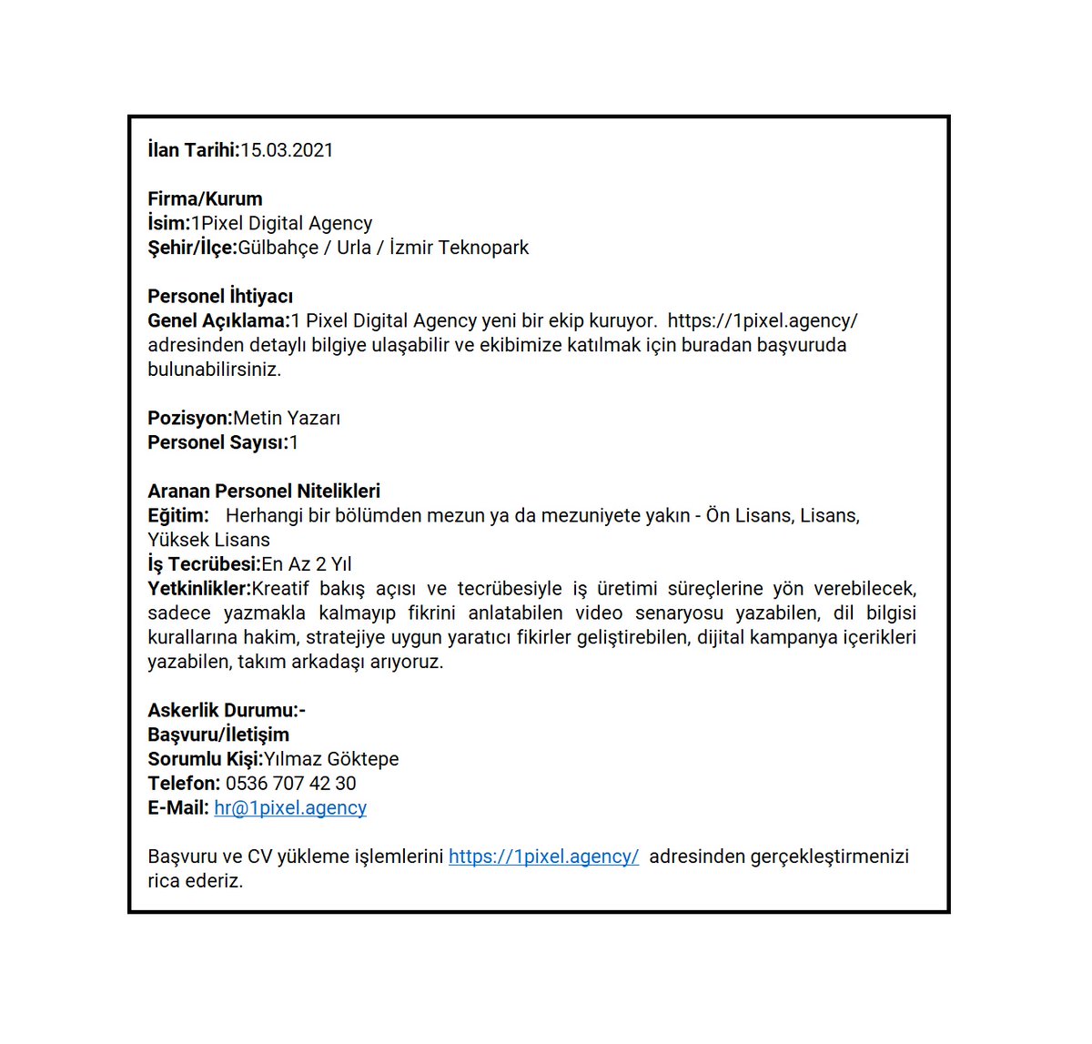 Değerli Mezunlarımız,
Ekteki iş ilanına İYTE Kariyer Destek Merkezi ve İYTEMED aracılığı ile başvurduğunuzu belirtebilirsiniz.
Başarılar dileriz.