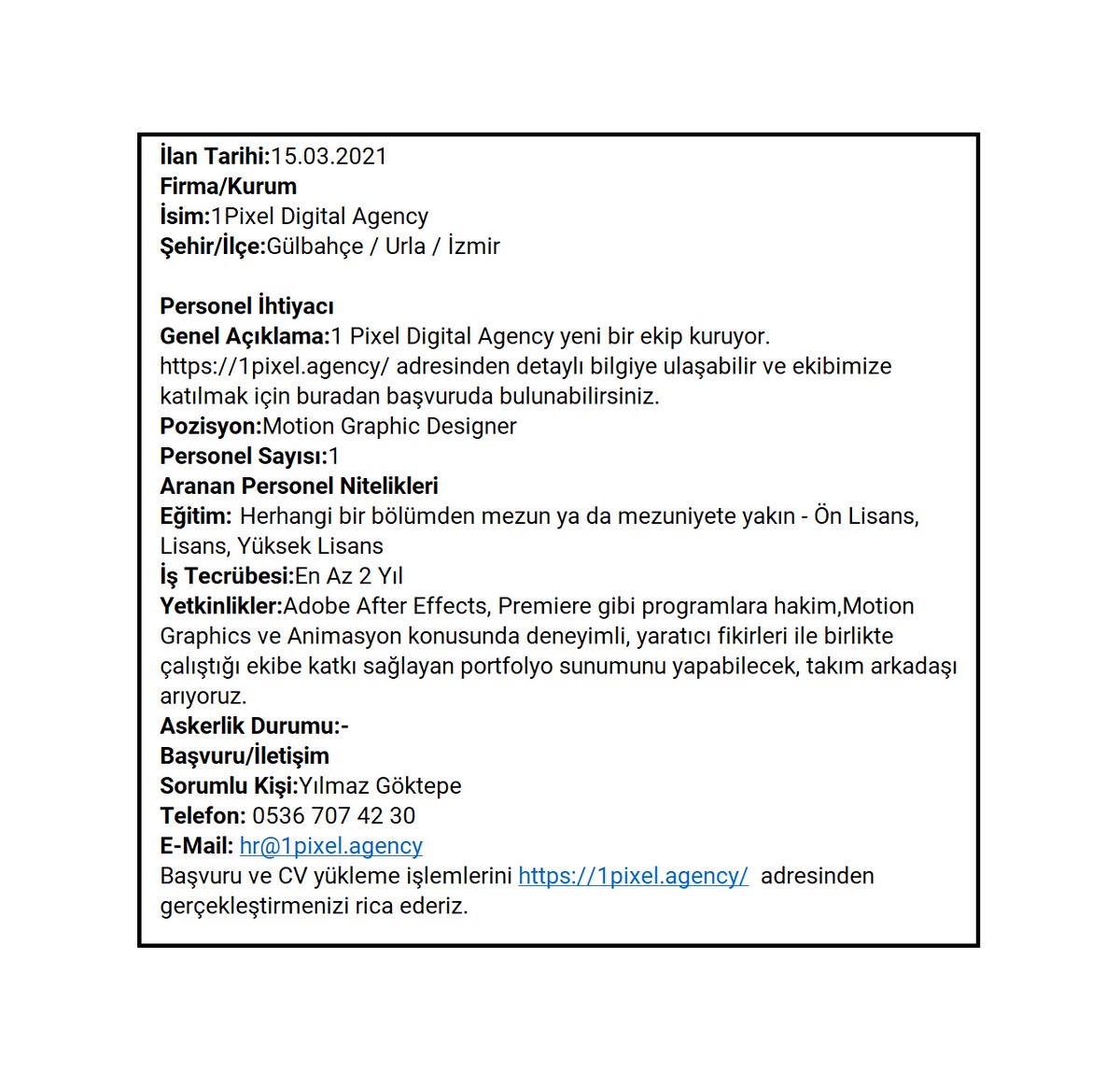 Değerli Mezunlarımız,
Ekteki iş ilanına İYTE Kariyer Destek Merkezi ve İYTEMED aracılığı ile başvurduğunuzu belirtebilirsiniz.
Başarılar dileriz.