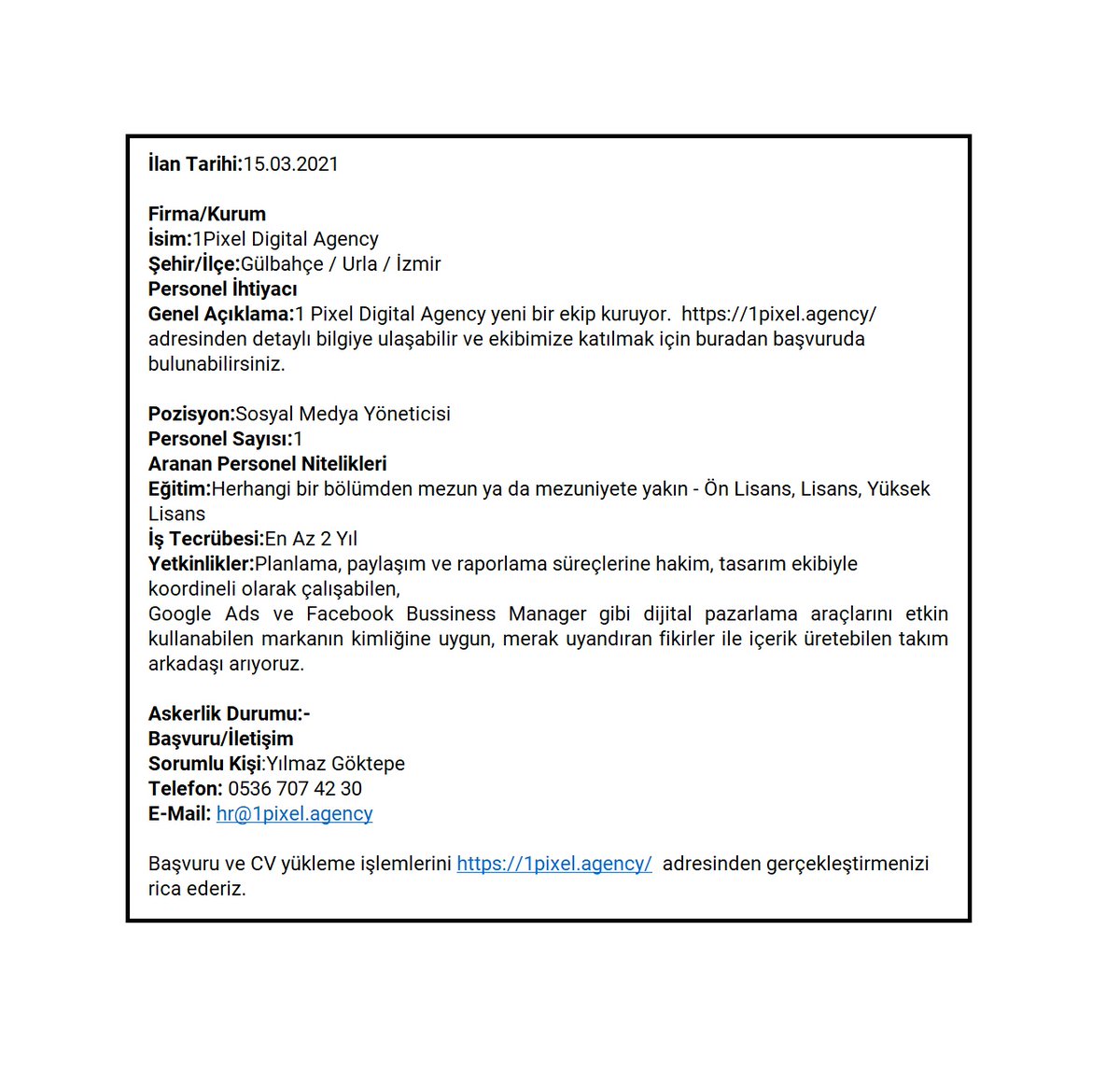 Değerli Mezunlarımız,
Ekteki iş ilanına İYTE Kariyer Destek Merkezi ve İYTEMED aracılığı ile başvurduğunuzu belirtebilirsiniz.
Başarılar dileriz.