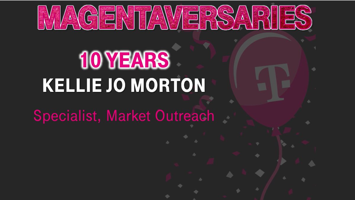 Congrats , Kellie Jo Morton, on 10 "ALL IN" years with T-Mobile!!