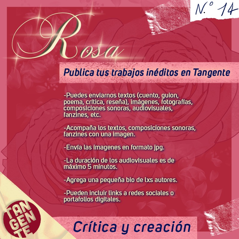 ¡Oficialmente abrimos la convocatoria para Tangente N°14 Rosa! Lxs invitamos a cuestionar cómo nos han atravesado la televisión, la música y el melodrama en nuestras formas de (des)entender el amor, los roles de género y nuestras identidades.
 ¡Esperamos sus contenidos!