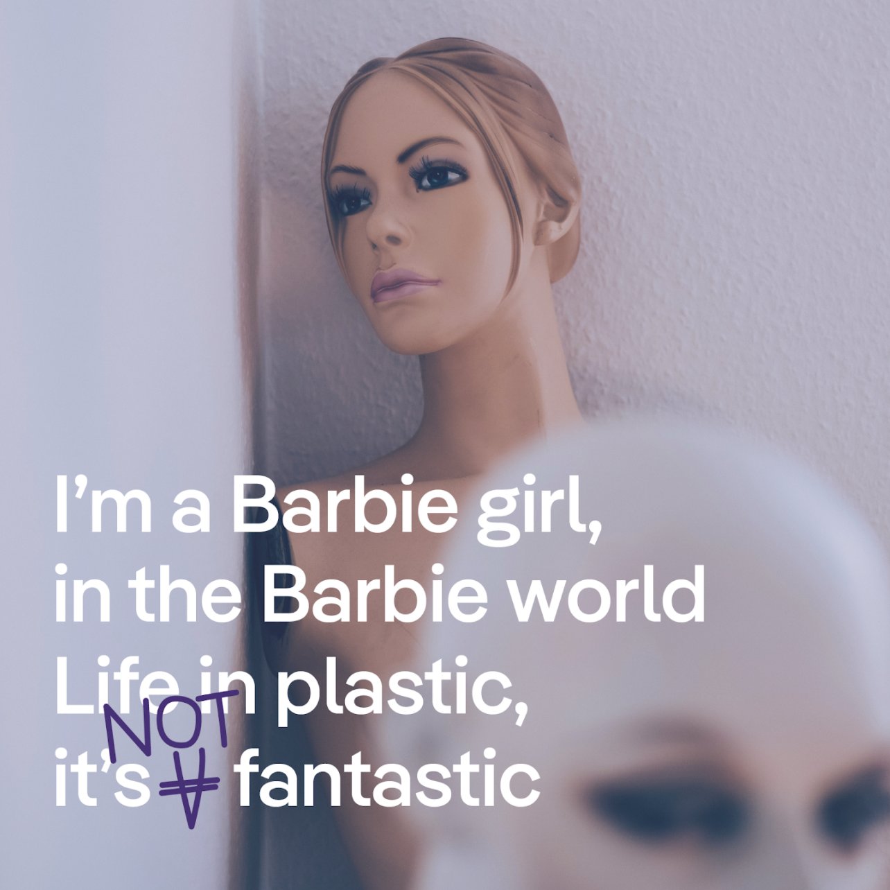 Life in Plastic, It's Fantastic.