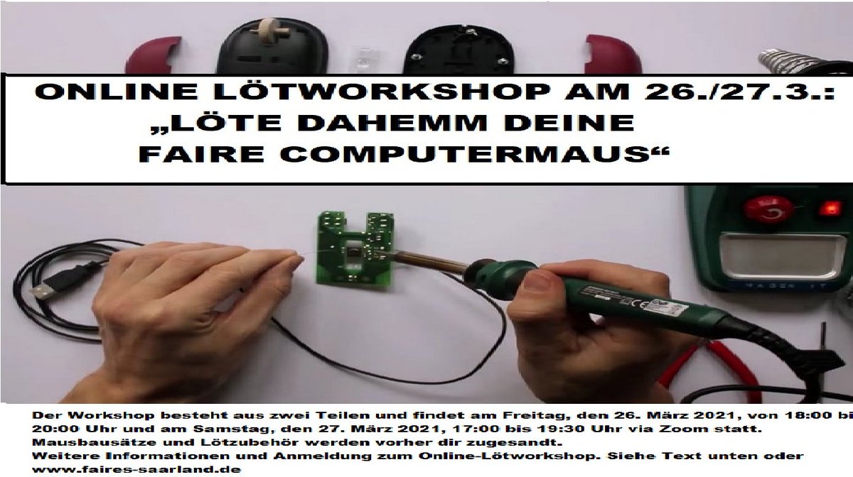 FairesSaarland's tweet photo. Schnell anmelden. Einige Plätze sind noch frei:
ONLINE LÖTWORKSHOP AM 26./27. MÄRZ 2021
#LÖTE DAHEIM DEINE #FAIRE #COMPUTERMAUS
Workshop am 26.3 von 18-20 Uhr & 27.3 von 17-19:30 bei dir zu Hause via Zoom. Vorkenntnisse nicht nötig. Details + Anmeldung: https://t.co/Zov2tUGHwk https://t.co/Z2GPun8evI