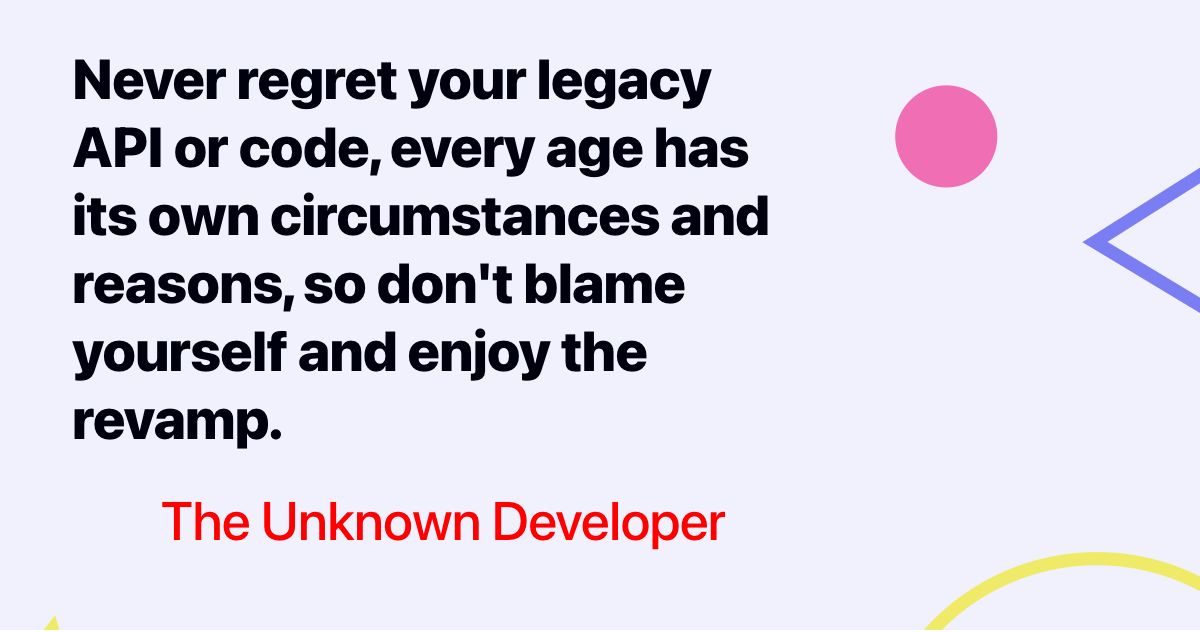 dev_protip's tweet image. Never regret your legacy API or code, every age has its own circumstances and reasons, so don&apos;t blame yourself and enjoy the revamp. - The Unknown Developer | #womeninstem #internationalwomensday | bit.ly/3ka1XbX