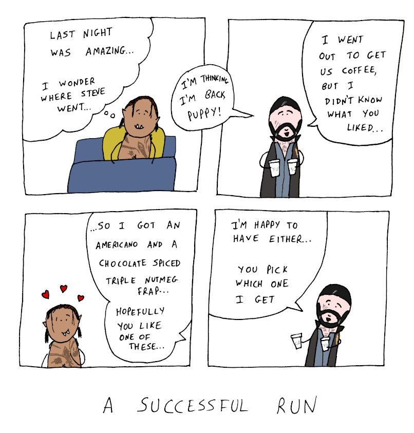 Comic with Steve and Loup. Loup says Last Night Was Amazing, I wonder Where Steve Went. Steve says 'I'm thinking I'm back, Puppy!... I went out to get us coffee but I didn't know what you liked... So I got an americano and a chocolate spiced triple nutmeg frap... hopefully you like one of these... I'm happy to have either... you pick which one I get' And Loup looks at Steve with love