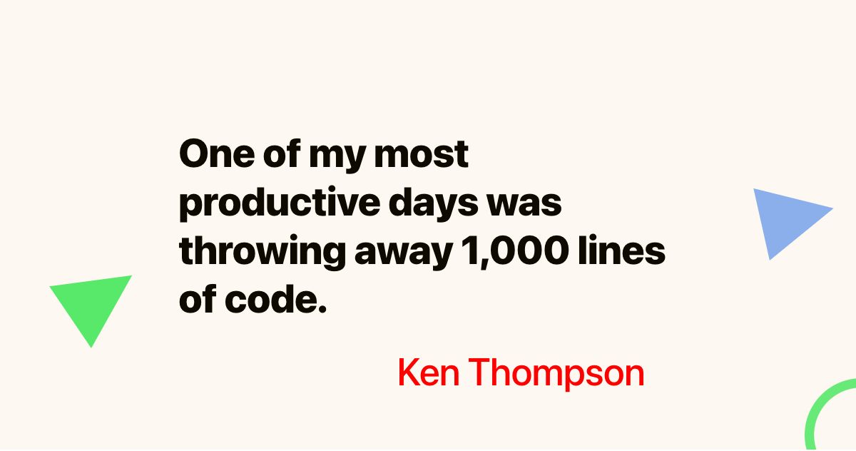 dev_protip's tweet image. One of my most productive days was throwing away 1,000 lines of code. - Ken Thompson | #onthisday #devprotip | bit.ly/3slE7gh