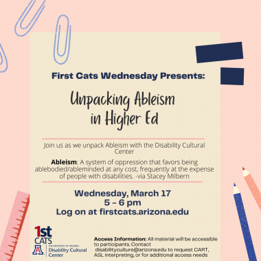 uazresearch's tweet image. Join a presentation tomorrow as #FirstCats unpacks ableism with the Disability Cultural Center from 5-6PM. Log on at firstcats.arizona.edu. Contact disabilityculture@arizona.edu to request CART, ASL interpreting, or for additional access needs.
