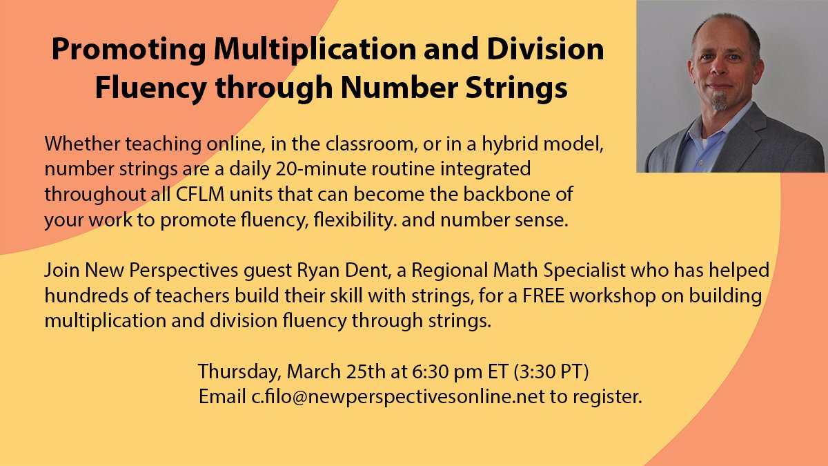 CFLM_math's tweet image. We're excited #CFLM fan and Regional Math Coordinator Ryan Dent (@4ryandent) will be partnering with New Perspectives to offer a FREE workshop next Thursday--Promoting Multiplication and Division Fluency through Number Strings. Email c.filo@newperspectivesonline.net to register.
