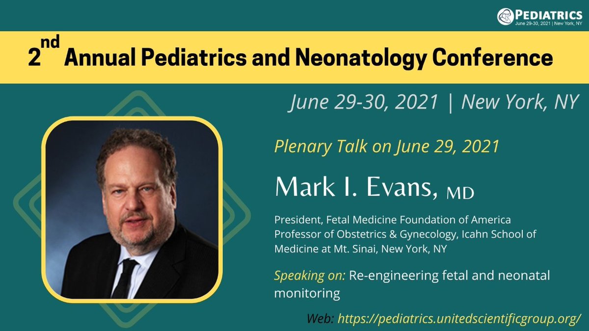 We welcome Dr. Mark I. Evans, MD, from <a href="/FetalHealthFndn/">Fetal Health Fndn</a> to deliver a talk on “Re-engineering fetal and neonatal monitoring" at #Pediatrics and #Neonatology" June 29-30, 2021, New York, NY. @yashikapdiatric 
Join us: lnkd.in/degTgeG
#pediatrics #neonatology