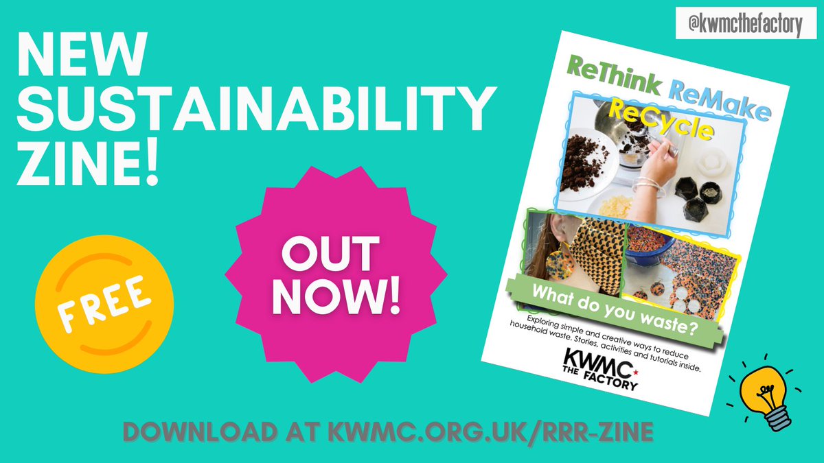 The words 'New Sustainability Zine' are on a pale green background, above the words 'Download at kwmc.org.uk/rrr-zine.'  In the centre is an illustration of an illuminated light bulb, next to an image of the front cover of the zine. The cover includes the title 'ReThink ReMake ReCycle: What Do You Waste?' and photos of a sheet of recycled acrylic, a person pouring ingredients into a pan, and a person wearing a hand-sewn facemask.  The words 'free' and 'out now' are shown against the background of a bright yellow circle and a pink rosette shape. 