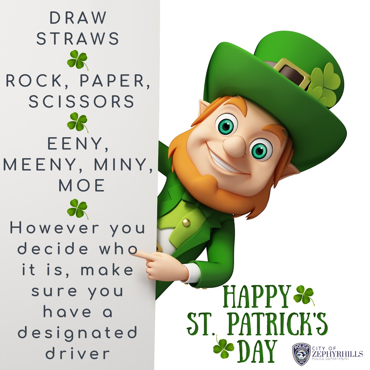 Happy St. Patrick's Day - stay safe and make good decisions. 

#happystpatricksday #paddyallday #letspaddy #shamrock #zephyrhillspd #police #safety #zephyrhills #cityofzephyrhills #tampabay #pascoproud  #community #respect