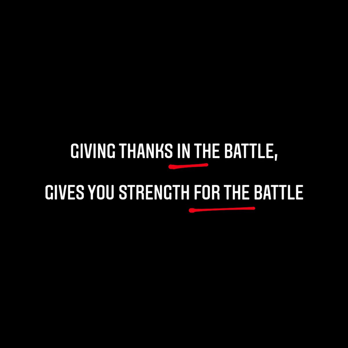 Thankfulness not only makes your attitude better, it makes your
life better in measurable ways. Giving thanks IN the battle gives you strength FOR the battle.