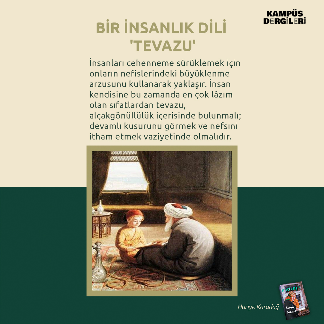 📌BİR İNSANLIK DİLİ 'TEVAZU'

İnsanları cehenneme sürüklemek için onların nefislerindeki büyüklenme arzusunu kullanarak yaklaşır.

<a href="/kadrajdergi/">Kadraj Dergi</a>, 3. sayı, Huriye Karadağ

kampusdergileri.com/bir-insanlik-d…