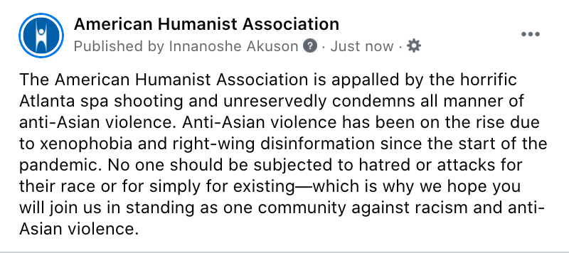 BREAKING! Read our statement condemning the horrific Atlanta spa shooting and the rise of anti-Asian racism and violence. #HumanistsCare #GoodWithoutAGod