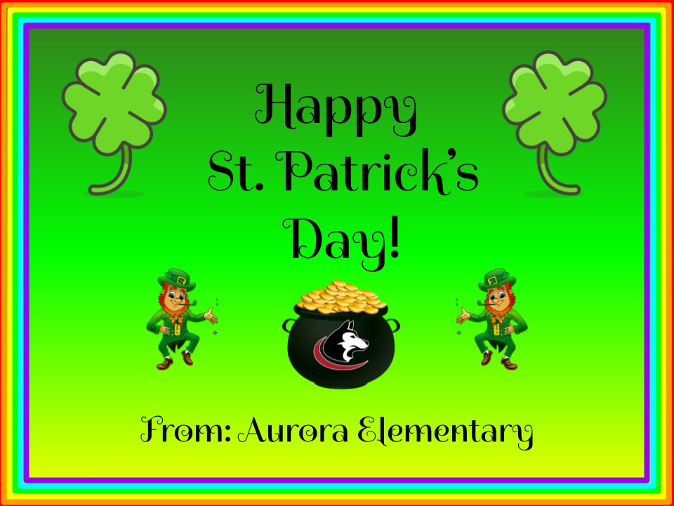 Happy St. Patrick's Day! 

Have a GREAT day Huskies!🐾  

#aurorahuskies