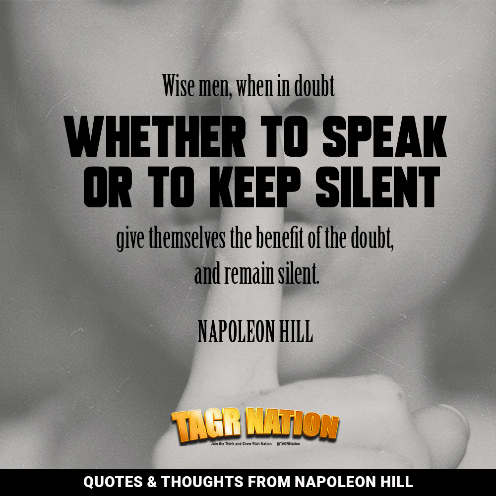 TAGRNation's tweet photo. QUOTE: Wise men, when in doubt whether to speak or to keep quiet, give themselves the benefit of the doubt, and remain silent.
NAPOLEON HILL
#TAGRNation #TAGR https://t.co/Jh0GpayPwN