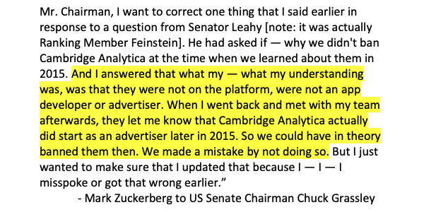 Zuckerberg made a correction on the same issueto the Senate on prior day. He first told  @SenFeinstein Cambridge Analytica wasn't on the app in 2015 then he came back later in the hearing to awkwardly say they were and made a mistake by not banning them. /14