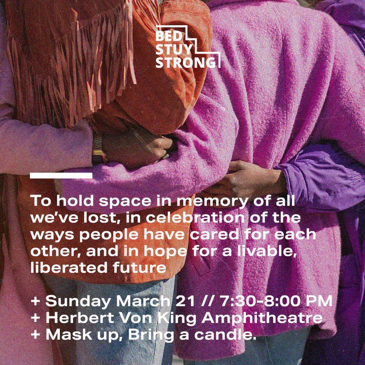 bedstuystrong's tweet photo. This Sunday (03/19) at 7:30 PM, we are hosting a vigil at Herbert Von King amphitheater on the anniversary of shelter-in-place in NYC. To mourn all we’ve lost, to celebrate how people have cared for each other, to mark the distance between our hopes and our reality. https://t.co/ecr8GgRQK0