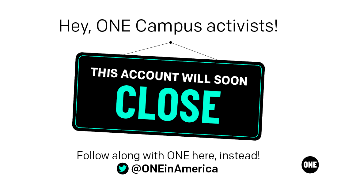 ONE Campus activists, past and present: We'll soon be archiving this Twitter account, but you can follow along with <a href="/ONEinAmerica/">ONE in America</a>--we'll see you there! Email mobilize@one.org to get more involved with ONE on your campus or in your community.