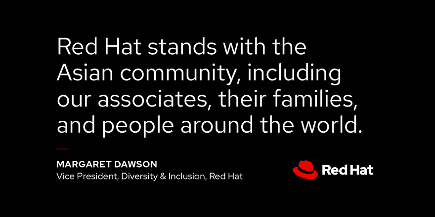 RedHat's tweet photo. Red Hat stands with the Asian community, including our associates, their families, and people around the world. We are joining together to condemn violence against Asian people. Join us. https://t.co/C3ik0urX9i @seattledawson https://t.co/L7HNGMuFZX