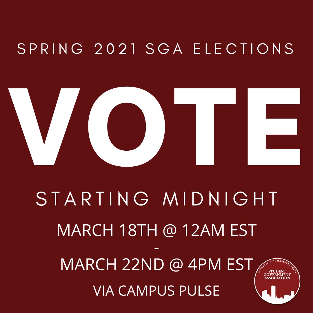 Voting will begin on Thursday, March 18th, 2021 at 12PM EST to Monday, March 22nd, 2020 at 4PM EST on Campus Pulse. To vote, visit: umassamherst.campuslabs.com/engage/