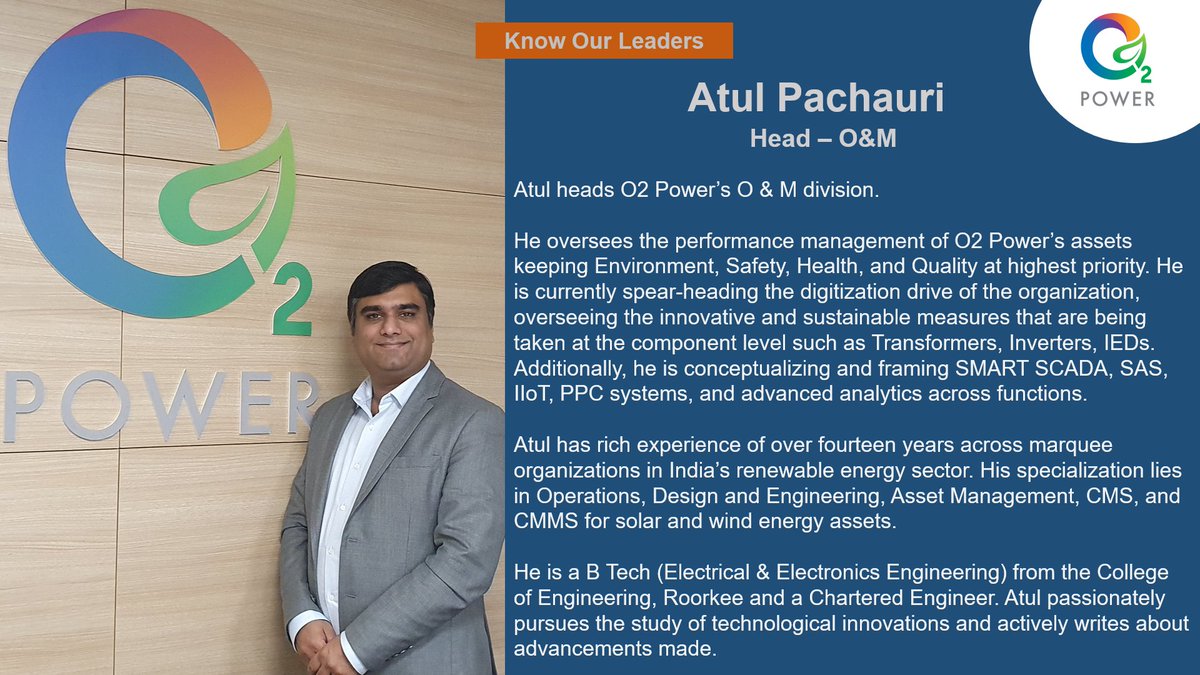#KnowOurLeaders

Meet Er. Atul Pachauri (C.Eng.), our O & M head. He has been leading O2 Power's #digitization drive.

#meetourpeople #meettheteam #renewableenergy #innovations