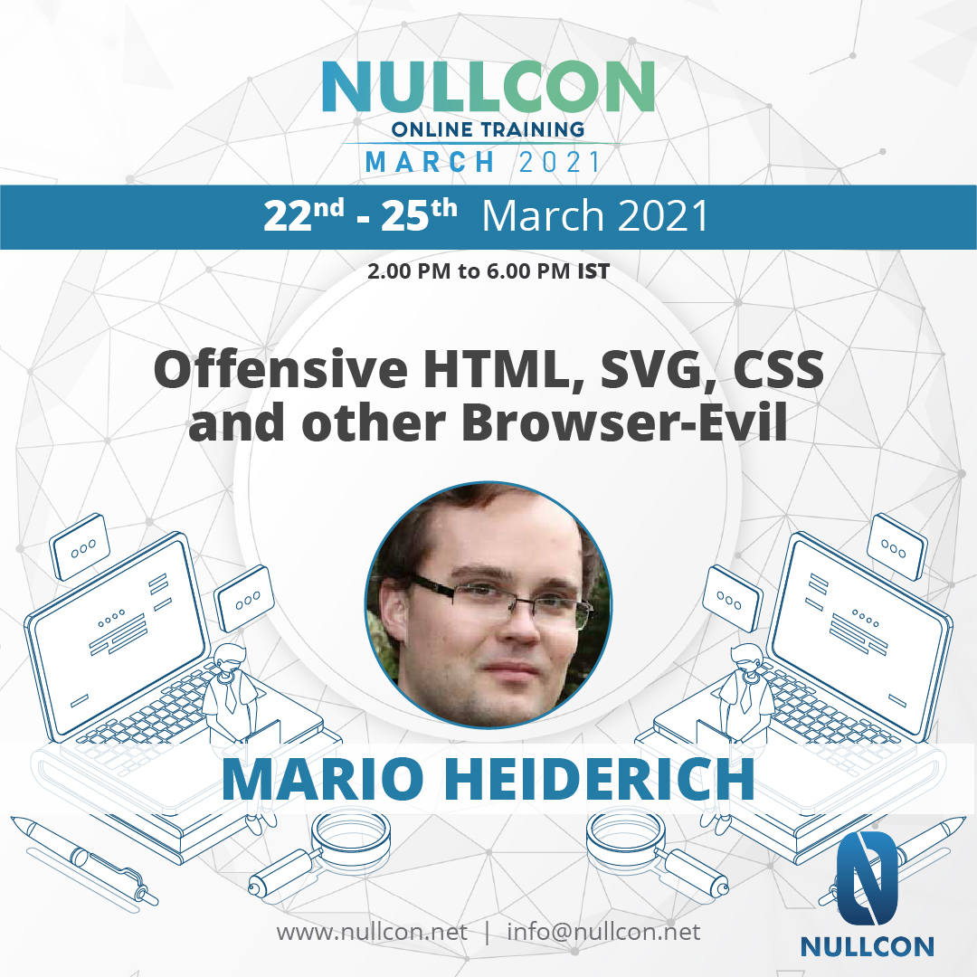 nullcon's tweet image. 💡Learn technical aspects of web and browser security. Understand systems for complex web applications with Dr. Mario Heiderich @cure53berlin with his upcoming Training on Offensive HTML, SVG, CSS &amp;amp;other Browser-Evil 

➡️Register Now ✅bit.ly/3no26IG

 #XSS #Nullcon2021