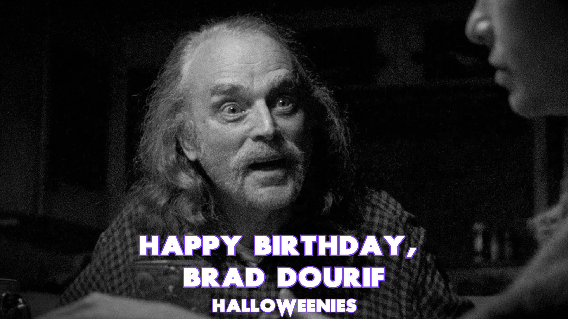 As Chucky might say, \"Park your piece of shit and wish Brad Dourif a Happy Birthday, already!\" 