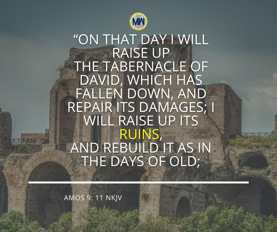 Today's Verse | “On that day I will raise up the tabernacle of David, which has fallen down, and repair its damages; I will raise up its ruins, and rebuild it as in the days of old; - Amos 9: 11 NKJV